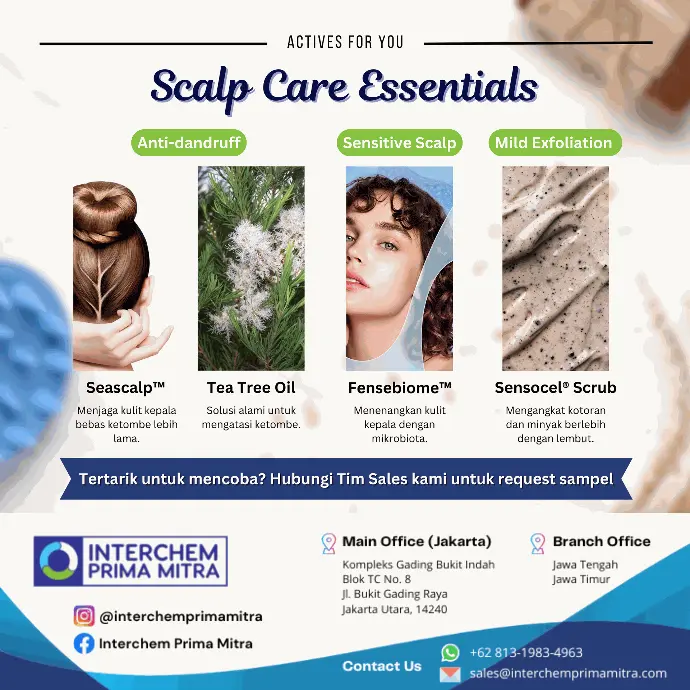 Aktif untuk Kulit Kepala Aktif untuk anti ketombe (Seascalp, Tea Tree Oil); kulit kepala sensitif (Fensebiome); dan ekfoliasi (Sensocel Scrub)